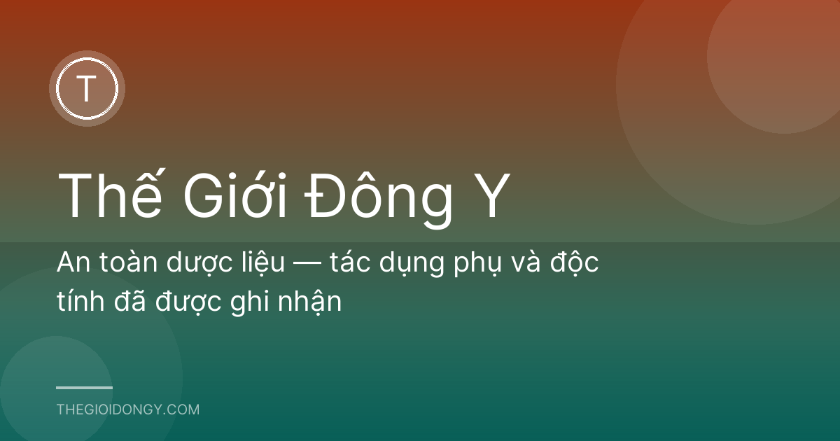An toàn dược liệu — tác dụng phụ và độc tính đã được ghi nhận