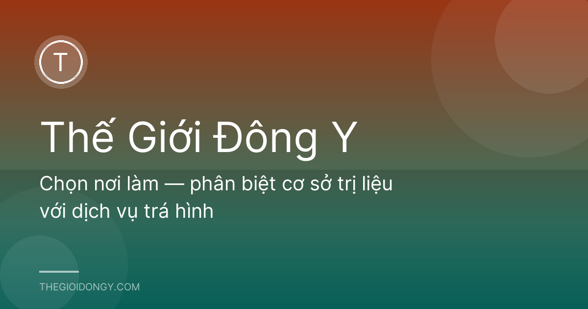 Chọn nơi làm — phân biệt cơ sở trị liệu với dịch vụ trá hình