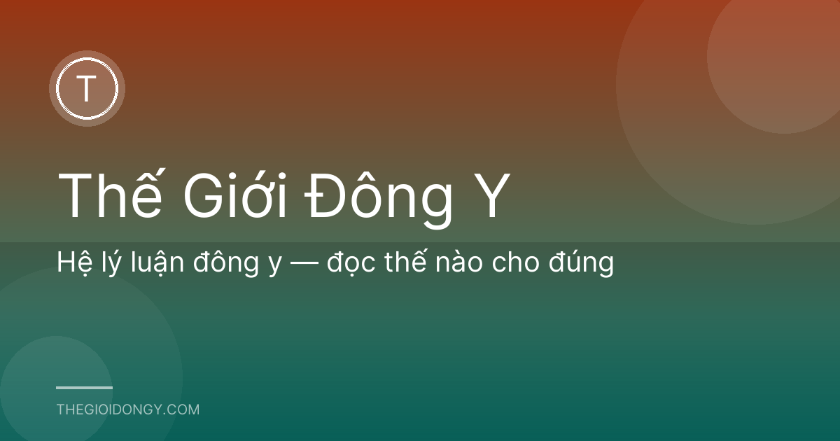 Hệ lý luận đông y — đọc thế nào cho đúng
