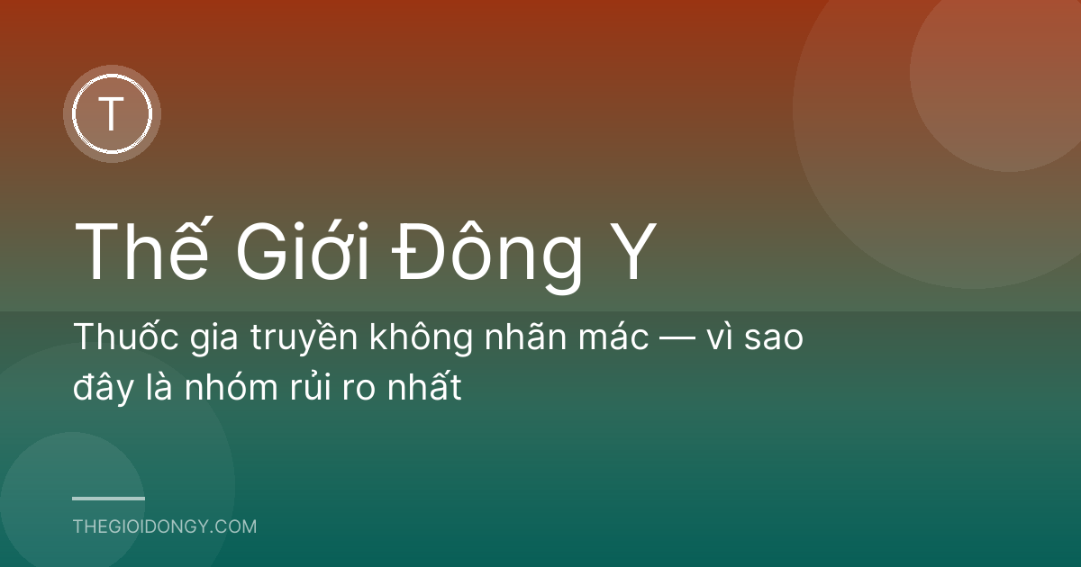 Thuốc gia truyền không nhãn mác — vì sao đây là nhóm rủi ro nhất