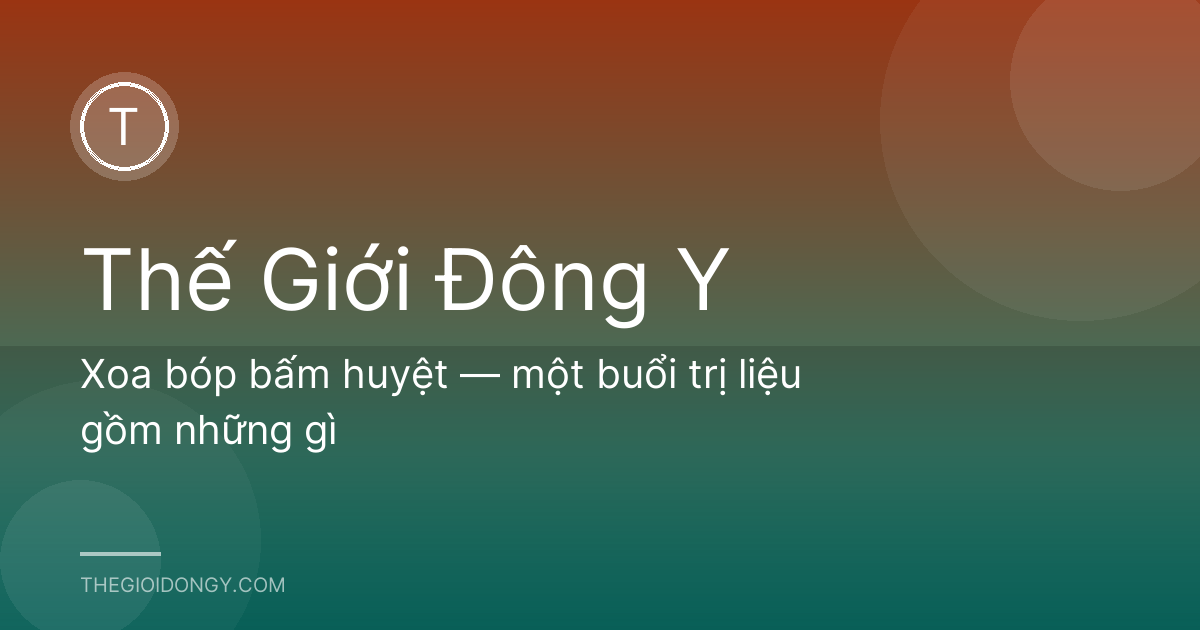Xoa bóp bấm huyệt — một buổi trị liệu gồm những gì